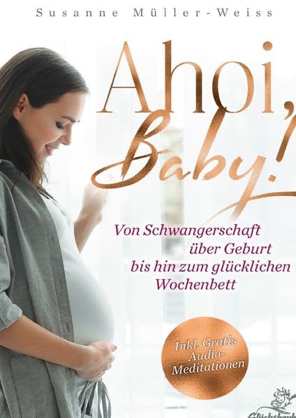 AHOI, BABY!: Von Schwangerschaft über Geburt bis hin zum glücklichen Wochenbett. Reference Books