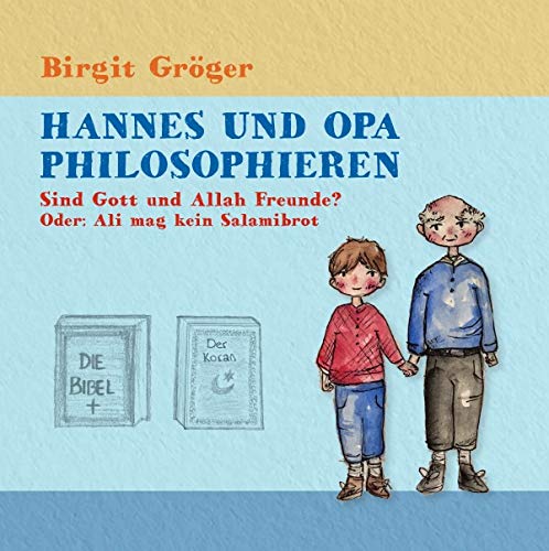 Hannes und Opa philosophieren / Hannes und Opa Philosophieren: Sind Gott und Allah Freunde?: Ali mag kein Salamibrot Education & Training