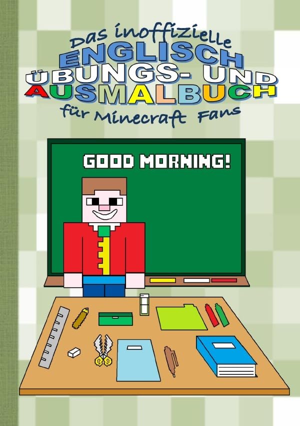 Das inoffizielle ENGLISCH ÜBUNGS- und AUSMALBUCH für MINECRAFT Fans: Mit Übungsspielen und Ausmalbildern, inspiriert durch MINECRAFT, englisch lernen! Education & Training