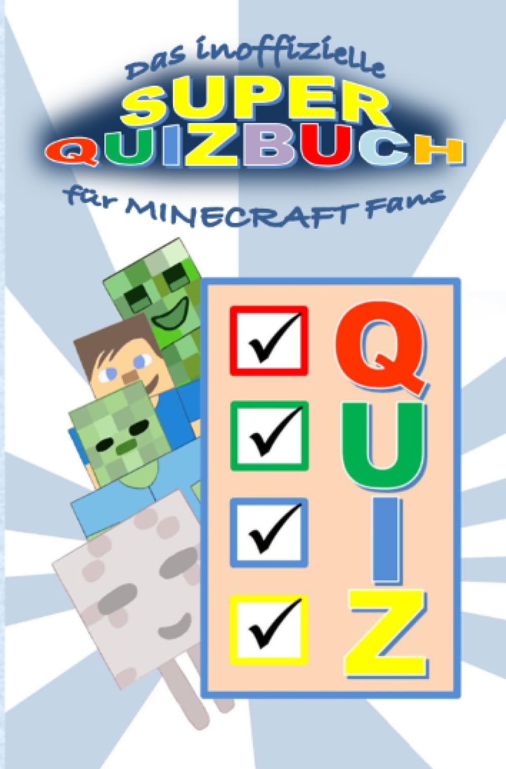 Das inoffizielle Super QUIZBUCH für MINECRAFT Fans: Wie gut kennst du MINECRAFT? Beantworte die Fragen und lies deinen Expertengrad an der Skala ab. Leisure & Fun
