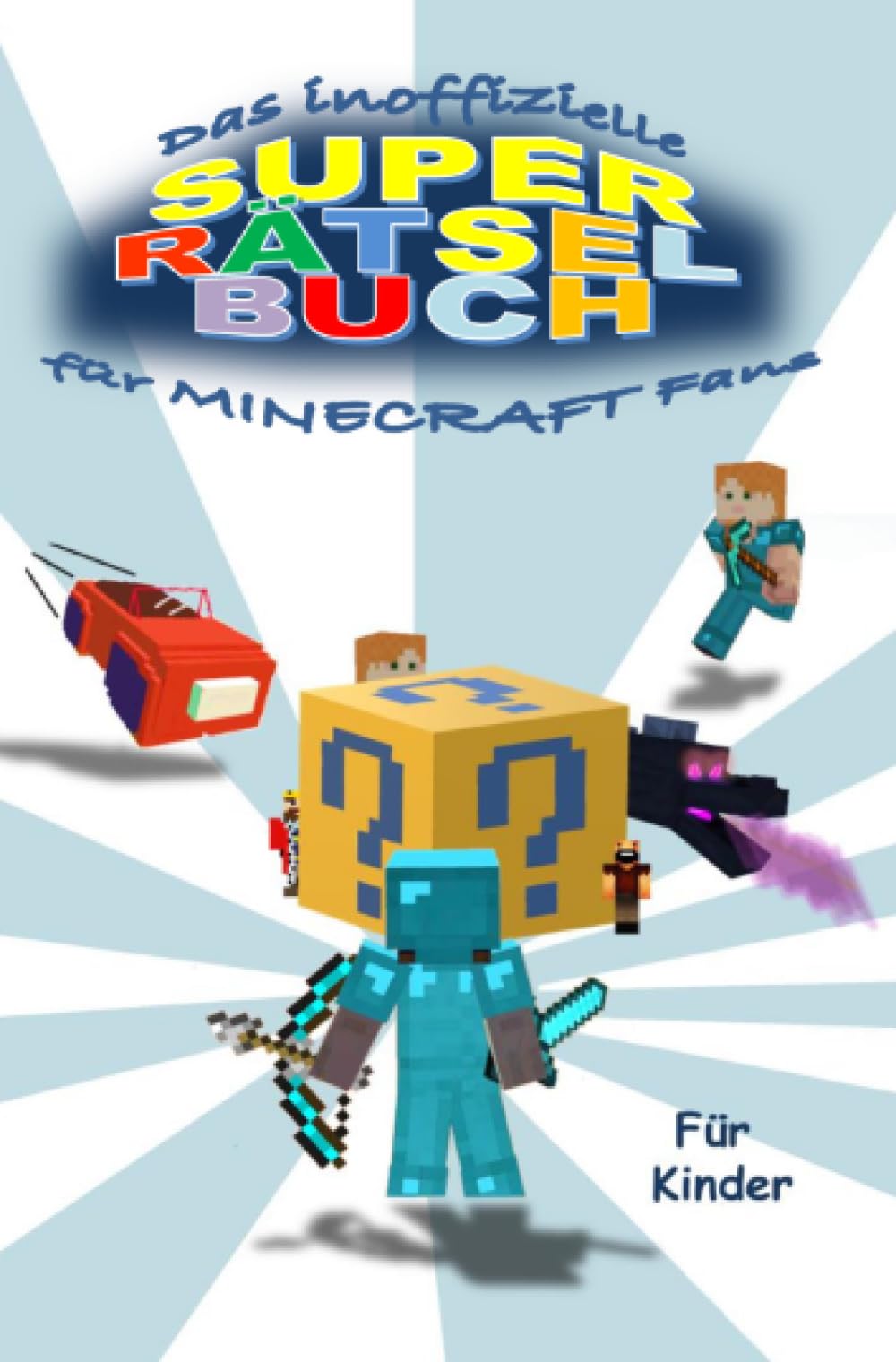 Das inoffizielle SUPER RÄTSELBUCH für MINECRAFT Fans: Das SUPER RÄTSELBUCH für MINECRAFT Fans ist vollgepackt mit vielen logischen Denkrätsel und Ausmalbildern inspiriert von MINECRAFT Leisure & Fun