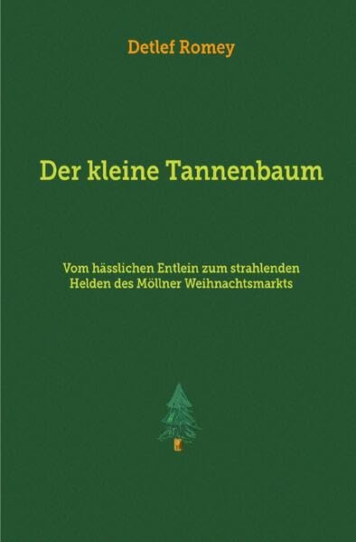 Der kleine Tannenbaum: Vom hässlichen Entlein zum strahlenden Helden des Möllner Weihnachtsmarktes Contemporary literature