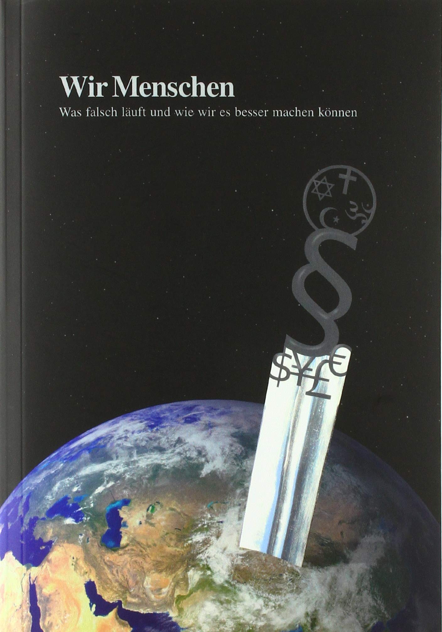 Wir Menschen – Was falsch läuft und wie wir es besser machen können Philosophy
