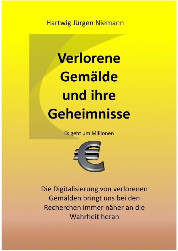Verlorene Gemälde und ihre Geheimnisse: Die Digitalisierung von verlorenen Gemälden Politics & History