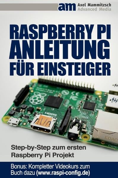 Raspberry PI Anleitung für Einsteiger: Step-by-Step zum ersten Raspberry Pi Projekt Computer Science