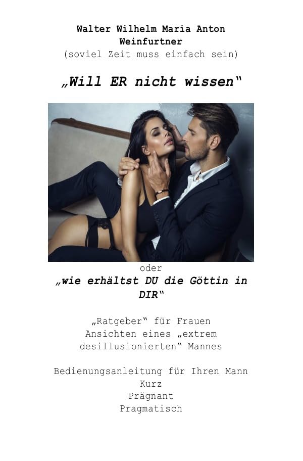 Will Er nicht wissen oder wie erhältst DU die Göttin in dir: Bedienungsanleitung für Ihren Mann Contemporary literature