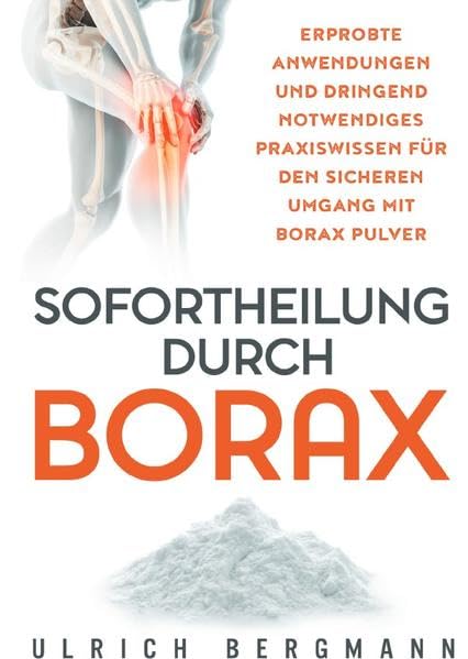 Sofortheilung durch Borax: Erprobte Anwendungen und dringend notwendiges Praxiswissen für den sicheren Umgang mit Borax Pulver Health, Nutrition & Fitness