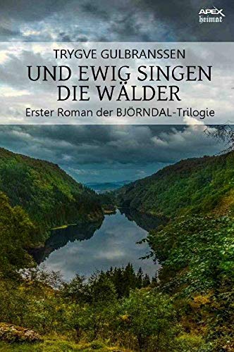 UND EWIG SINGEN DIE WÄLDER: Erster Roman der BJÖRNDAL-Trilogie Classics