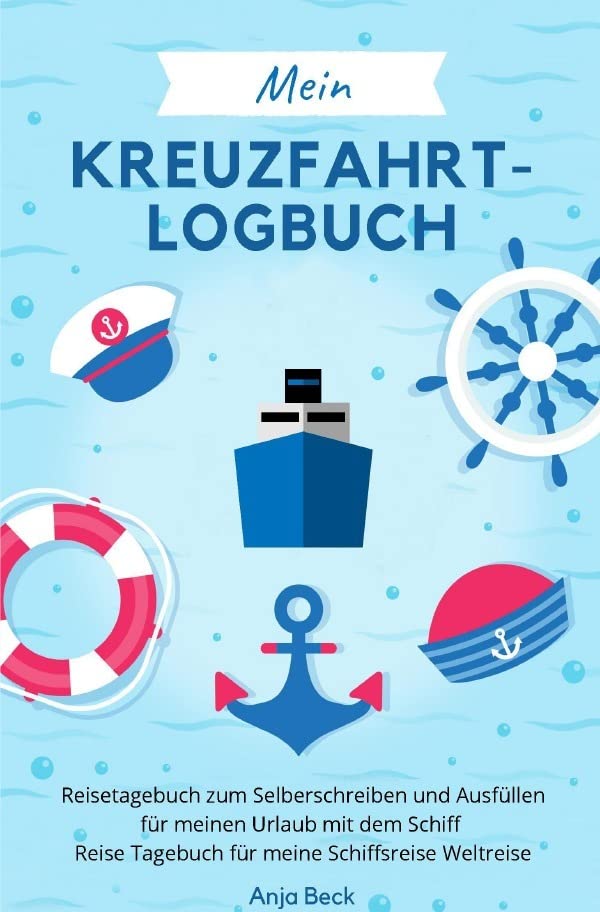 Mein Kreuzfahrt-Logbuch Reisetagebuch zum Selberschreiben und Ausfüllen für meinen Urlaub mit dem Schiff Reise Tagebuch für meine Schiffsreise Weltreise Leisure, Home & Garden