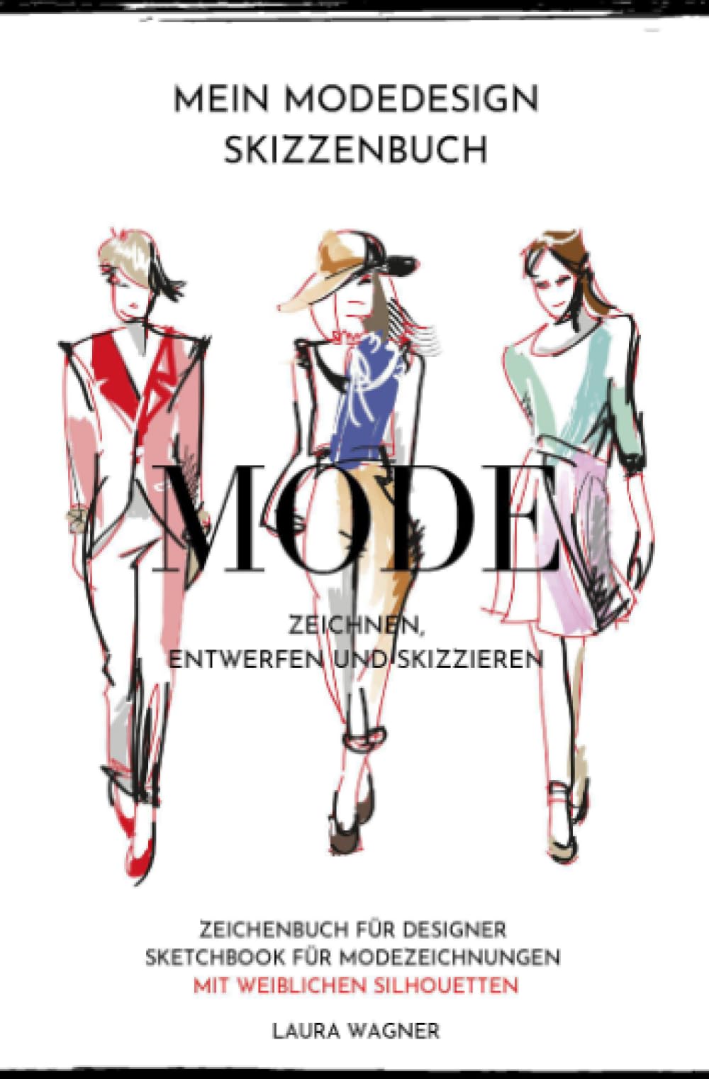 Mein Modedesign Skizzenbuch Mode zeichnen, entwerfen und skizzieren Zeichenbuch für Designer Sketchbook für Modezeichnungen mit weiblichen Silhouetten Film, Art & Culture