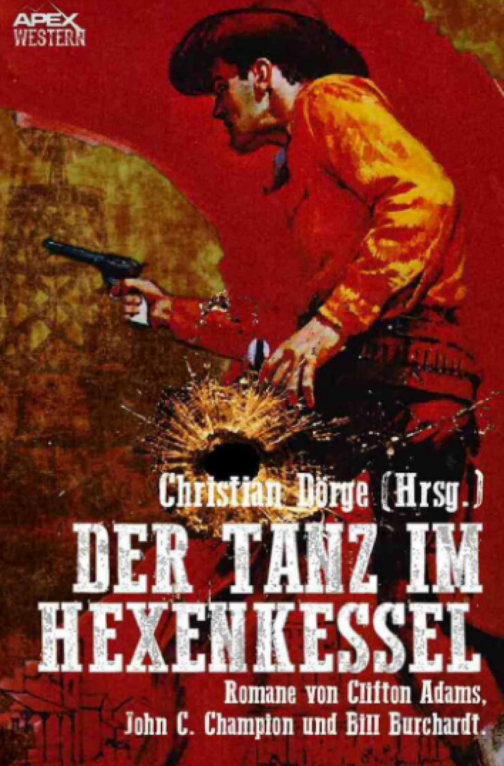 DER TANZ IM HEXENKESSEL: Drei klassische Western-Romane US-amerikanischer Autoren! Classics