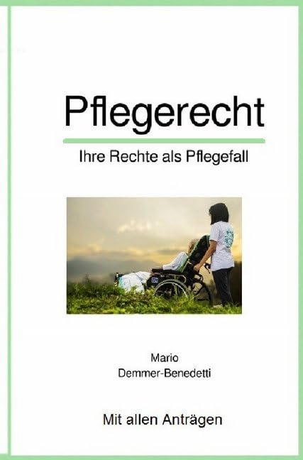 Pflegerecht: Ihre Rechte als Pflegefall Law