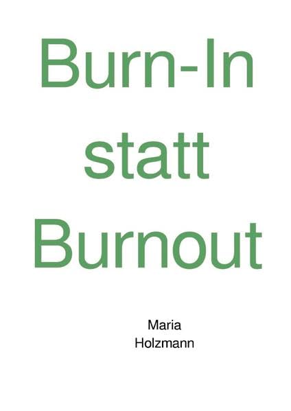 Burn-In statt Burnout: Was hindert mich, mein Leben zu bejahen und die Lebensfreude wieder zu gewinnen? book
