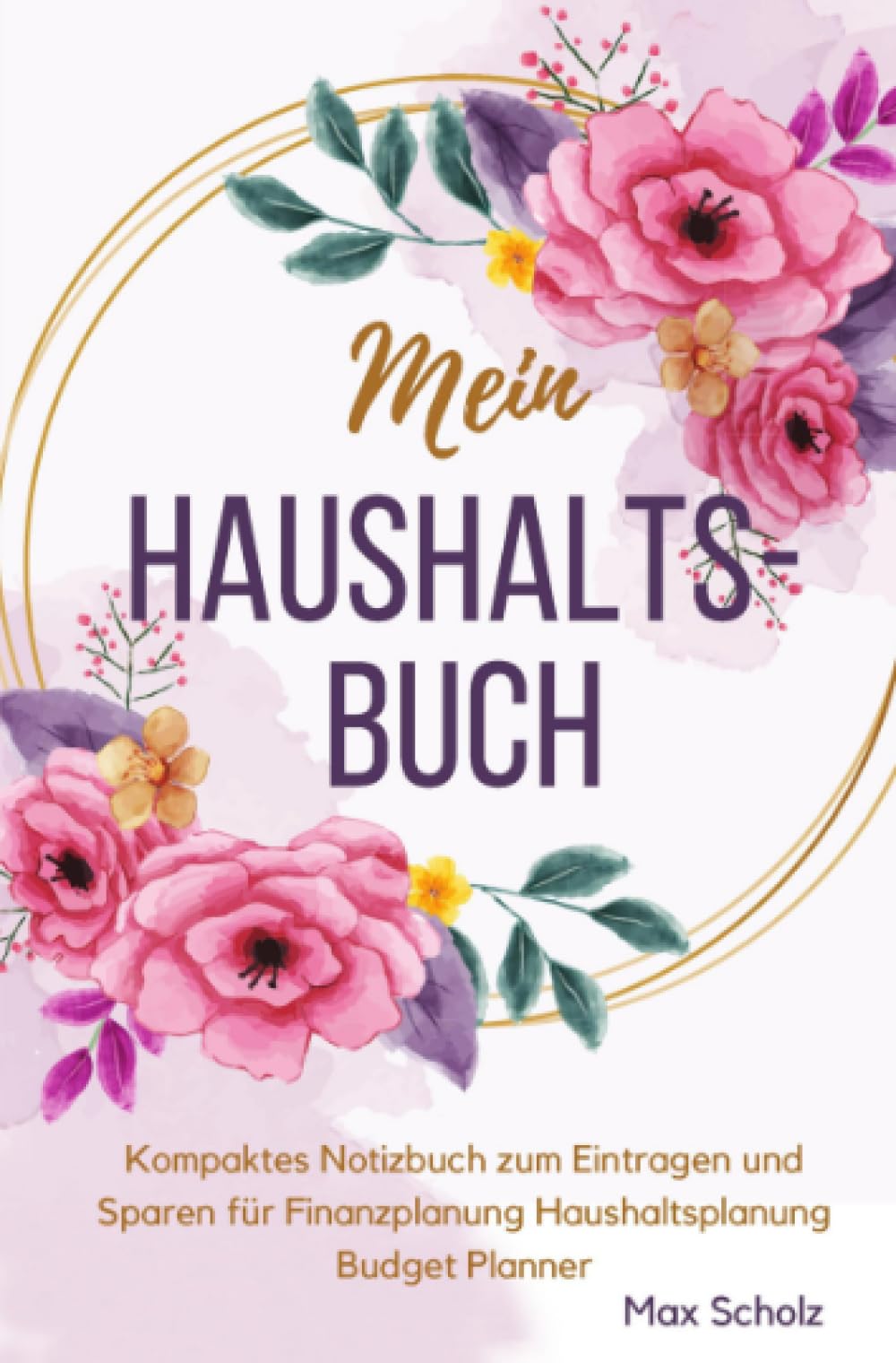 Mein Haushaltsbuch Kompaktes Notizbuch zum Eintragen und Sparen für Finanzplanung Haushaltsplanung Budget Planner Business, Finance & Career