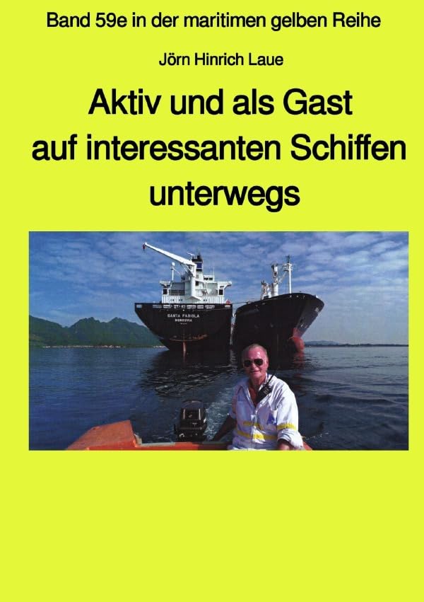 maritime gelbe Reihe bei Jürgen Ruszkowski / Aaktiv und als Gast aus interessanten Schiffen unterwegs - Band 59e Teil 1 in der maritimen gelben Reihe ... Band 59e Teil 1 in der maritimen gelben Reihe Leisure, Home & Garden