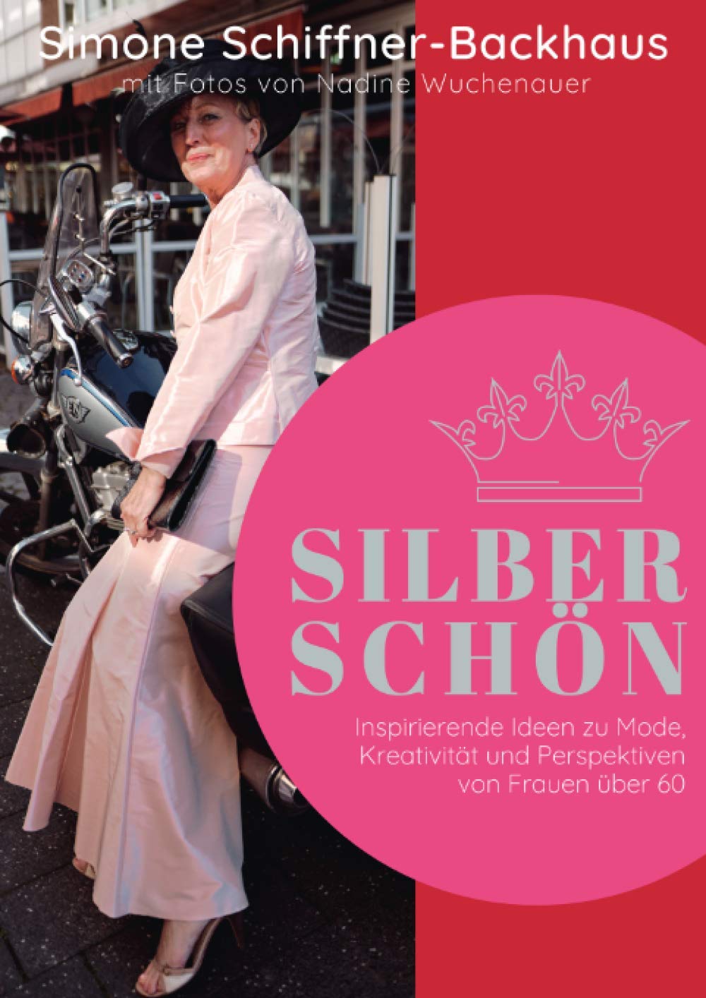 Silberschön: Inspirierende Ideen zu Mode, Kreativität und Perspektiven von Frauen über 60 Parents & Children