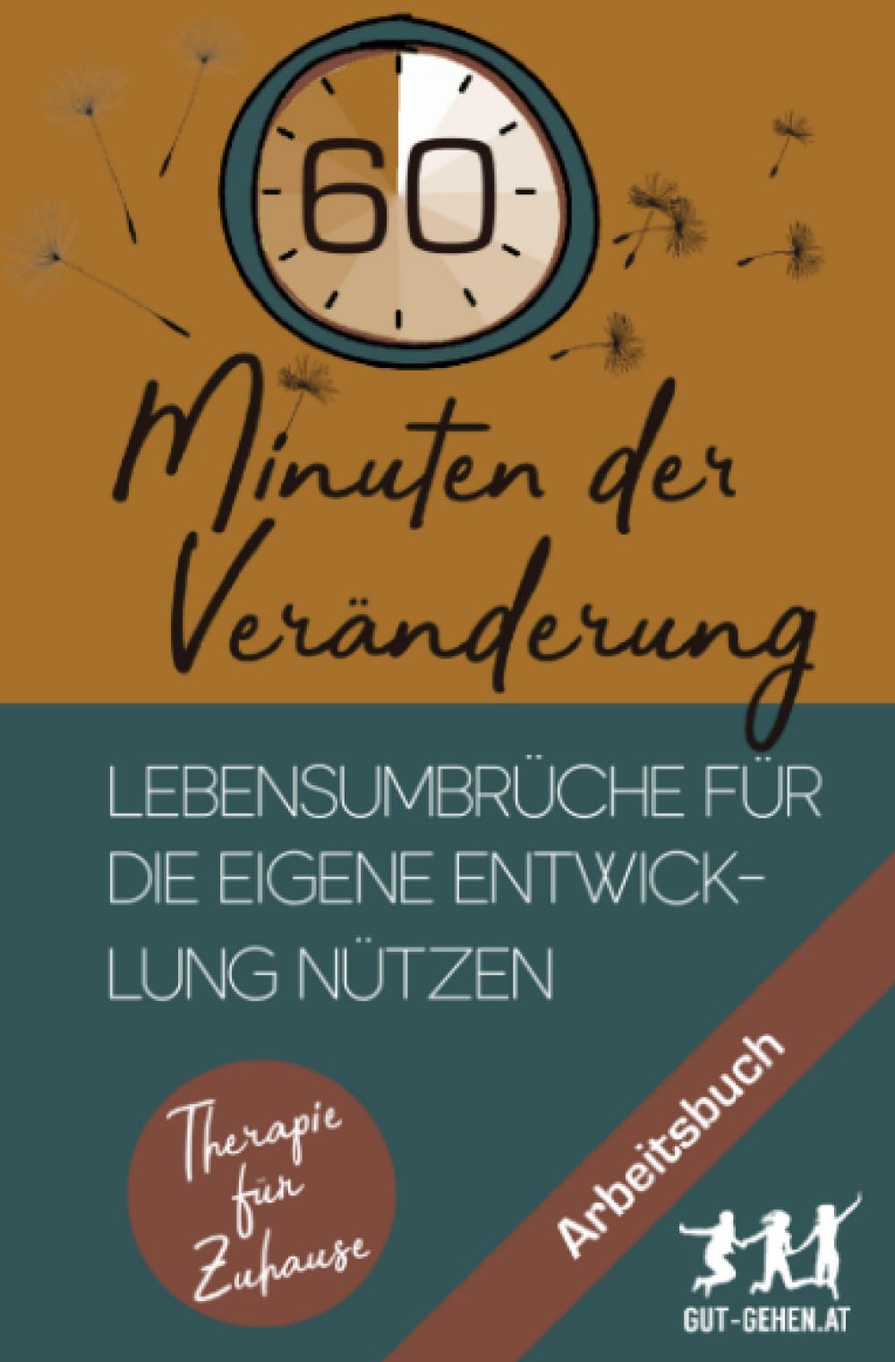 60 Minuten der Veränderung: Lebensumbrüche für die eigene Entwicklung nützen (Therapie für Zuhause) Lifestyle