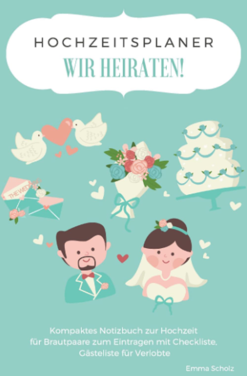 Hochzeitsplaner WIR HEIRATEN! Kompaktes Notizbuch zur Hochzeit für Brautpaare zum Eintragen mit Checkliste, Gästeliste für Verlobte Parents & Children