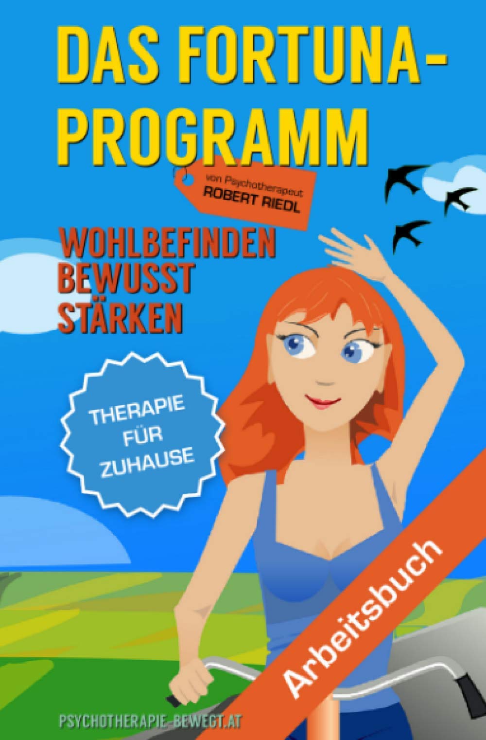 DAS FORTUNA-PROGRAMM: Wohlbefinden bewusst stärken. Lösungsorientierte Therapie für Zuhause - Drei Zufriedenheitsübungen (Edition Arbeitsbuch) Business, Finance & Career