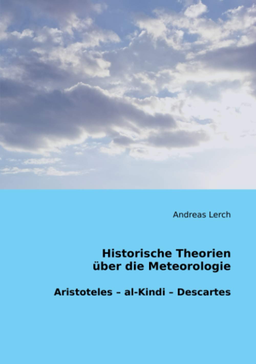 Historische Theorien über die Meteorologie: Aristoteles – al-Kindi – Descartes Geology & Geography