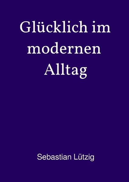 Glücklich im modernen Alltag Living & Furnishing