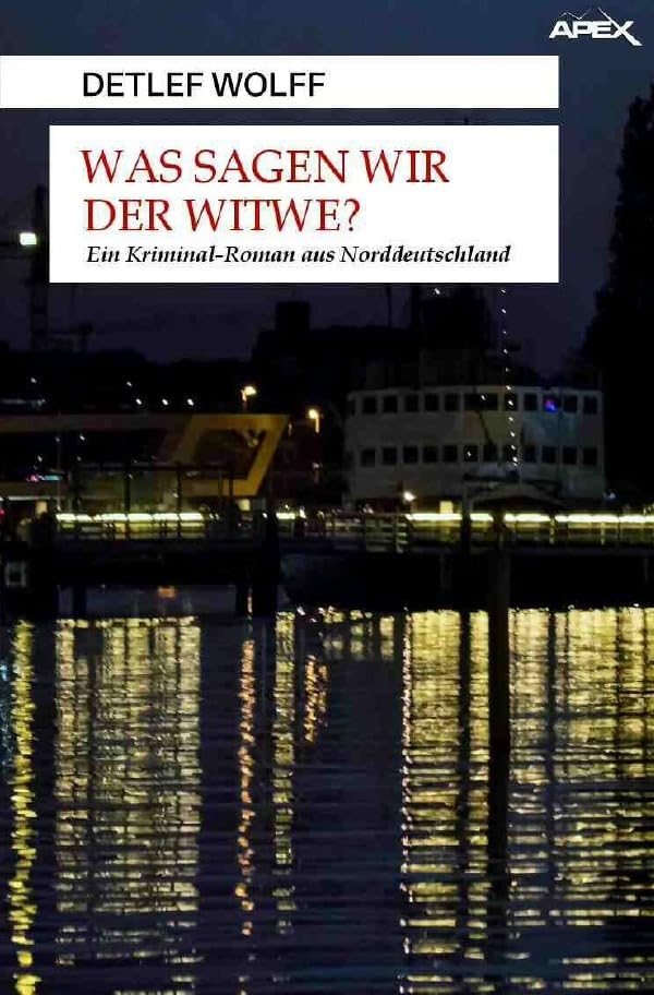 WAS SAGEN WIR DER WITWE?: Ein Kriminal-Roman aus Norddeutschland Action & Adventure