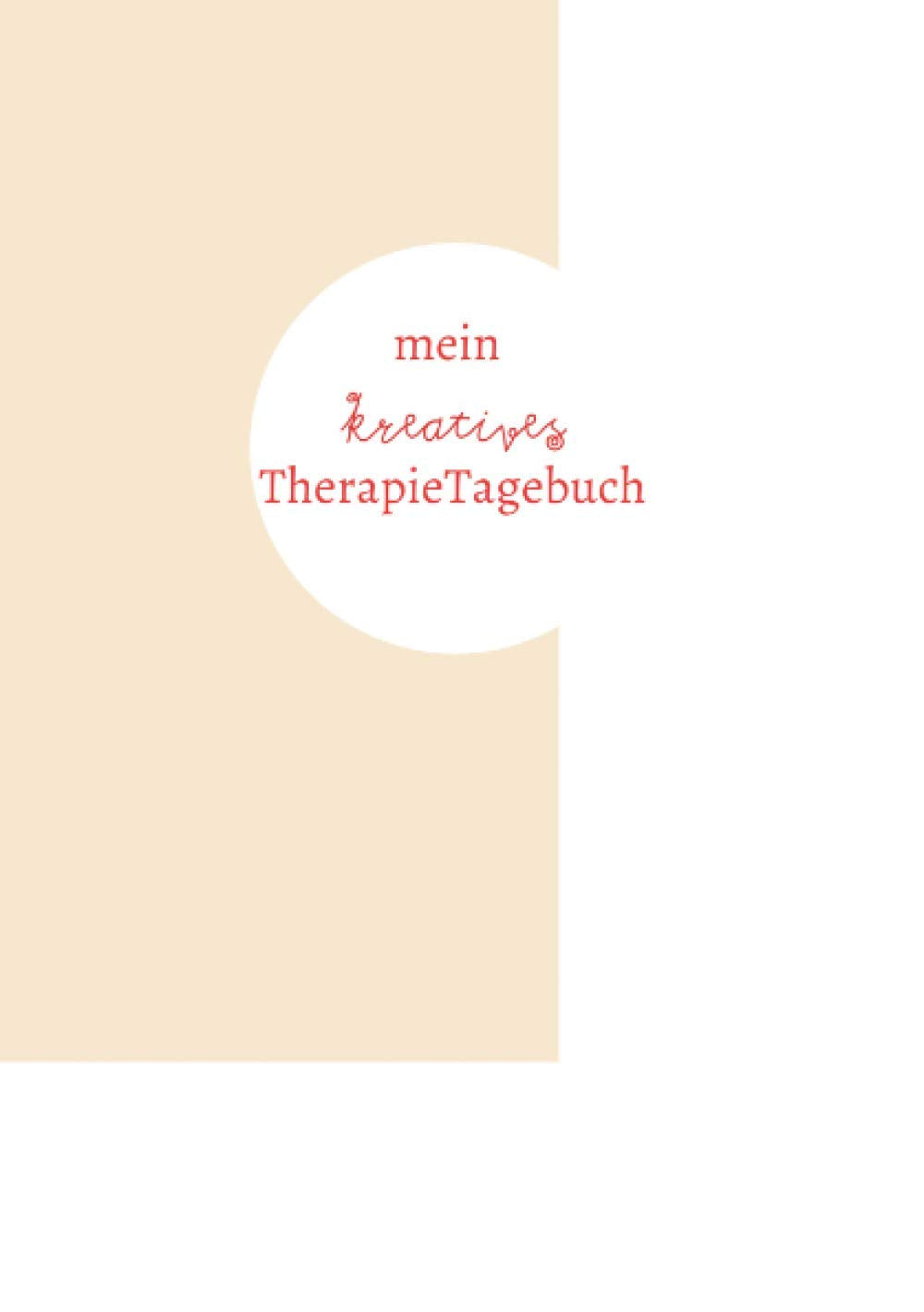 mein kreatives TherapieTagebuch: Format: A5, 90 g Papier, cremeweiß - kompakt und günstig Health, Nutrition & Fitness