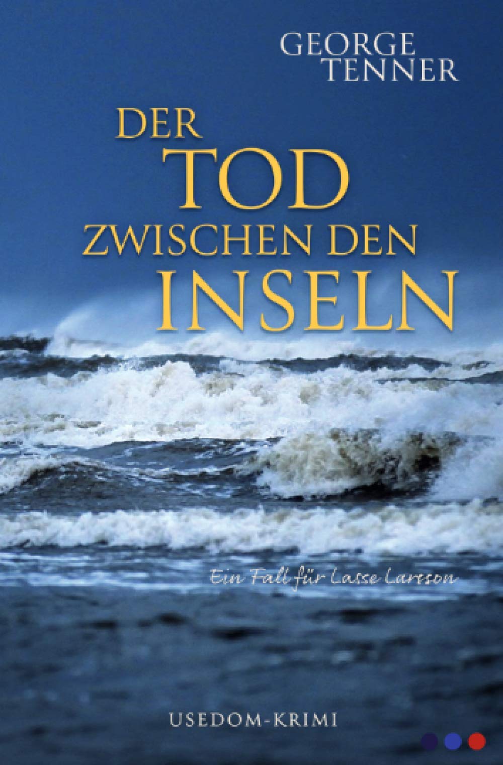 Der Tod zwischen den Inseln (Lasse-Larsson-Usedom-Kriminalroman) Drama