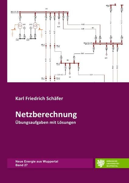 Neue Energie aus Wuppertal / Netzberechnung: Übungsaufgaben mit Lösungen Business & Technology