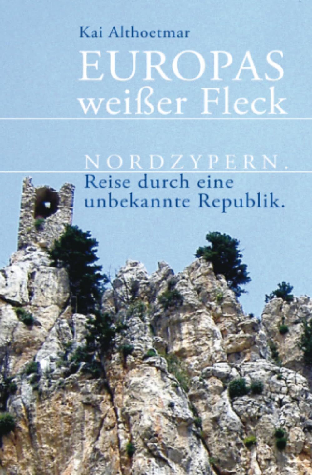 Europas weißer Fleck: Nordzypern. Reise durch eine unbekannte Republik Politics & History
