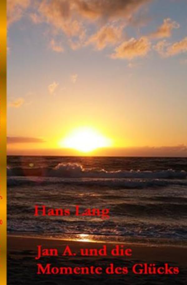 Jan A. und die Momente des Glücks Essays & Short Stories