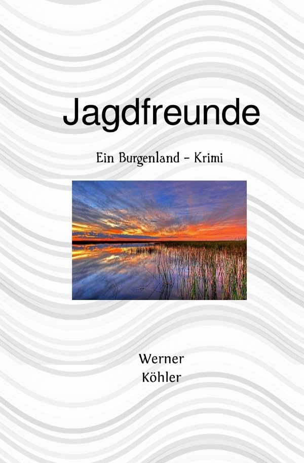Jagdfreunde: Ein Burgenland - Krimi Contemporary literature