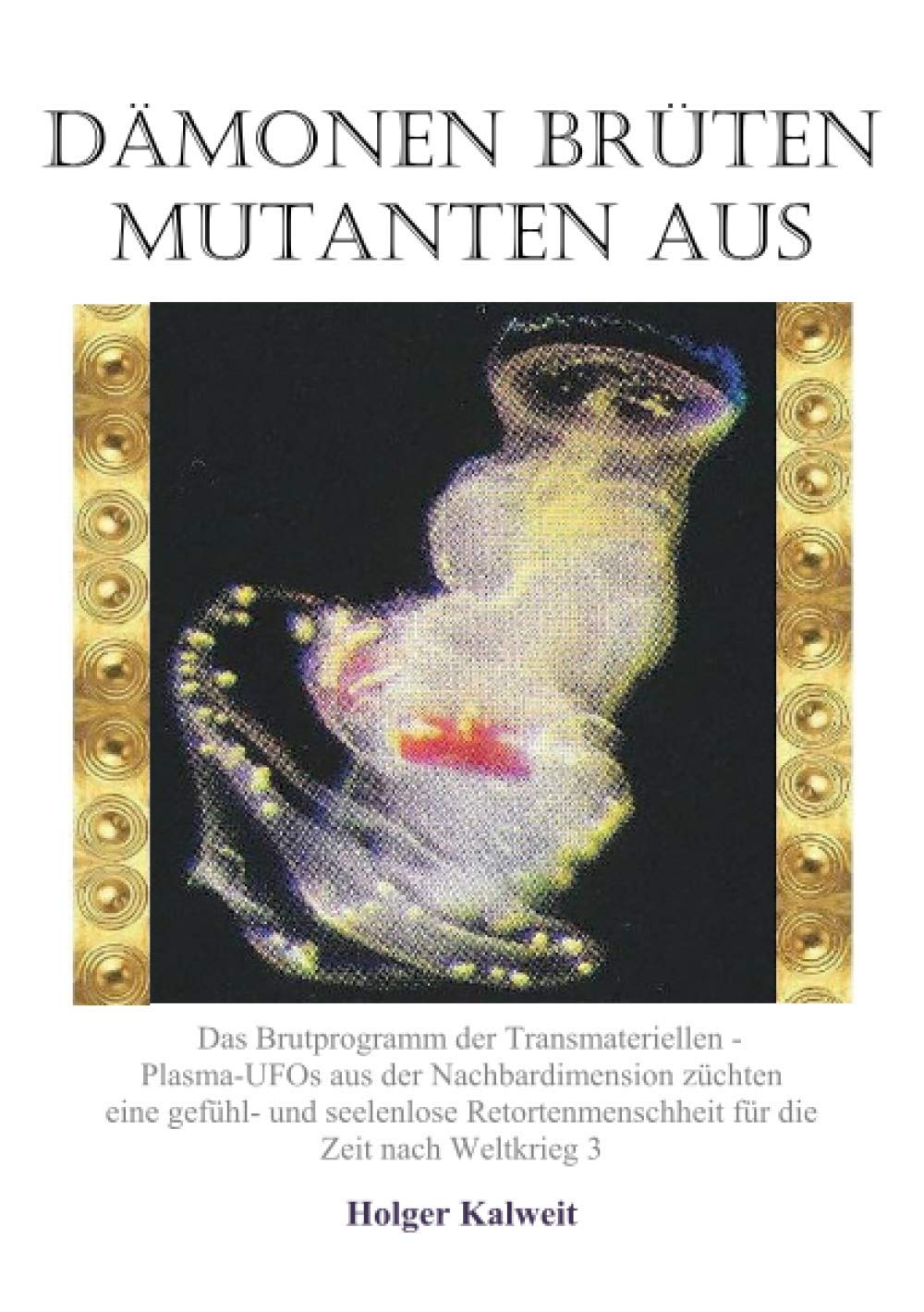Dämonen brüten Mutanten aus: Plasma-Ufos aus der Nachbardimension Philosophy