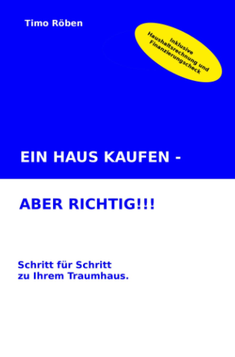 EIN HAUS KAUFEN - ABER RICHTIG!!!: Schritt für Schritt zu Ihrem Traumhaus Hobbies & Crafts