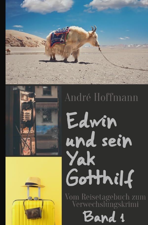Edwin und sein Yak Gotthilf: Vom Reisetagebuch zum Verwechslungskrimi Leisure, Home & Garden