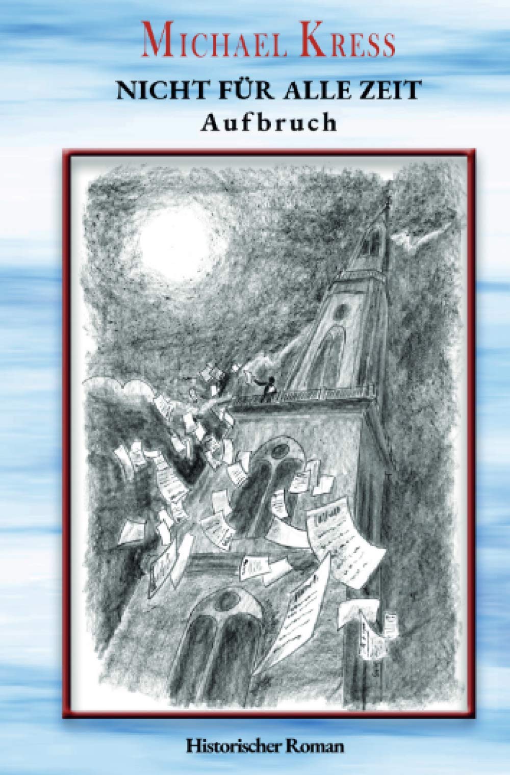 Nicht für alle Zeit: Aufbruch Historical Fiction
