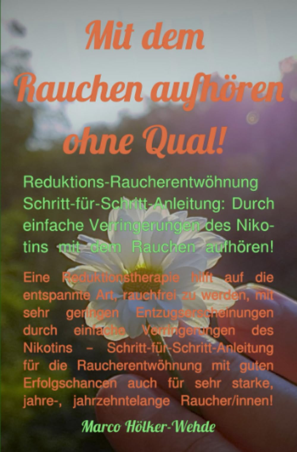 Mit dem Rauchen aufhören ohne Qual!: Reduktions-Raucherentwöhnung Schritt-für-Schritt-Anleitung: Durch einfache Verringerungen des Nikotins mit dem Rauchen aufhören! Health, Nutrition & Fitness
