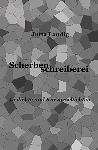 Scherbenschreiberei: Gedichte und Kurzgeschichten Essays & Short Stories