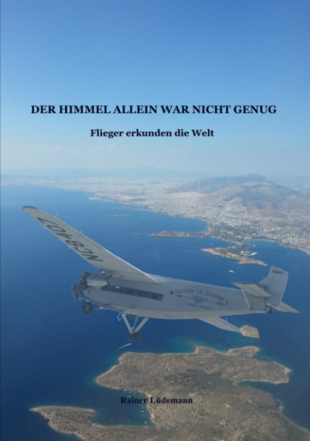 Der Himmel allein war nicht genug: Flieger erkunden die Welt Business & Technology