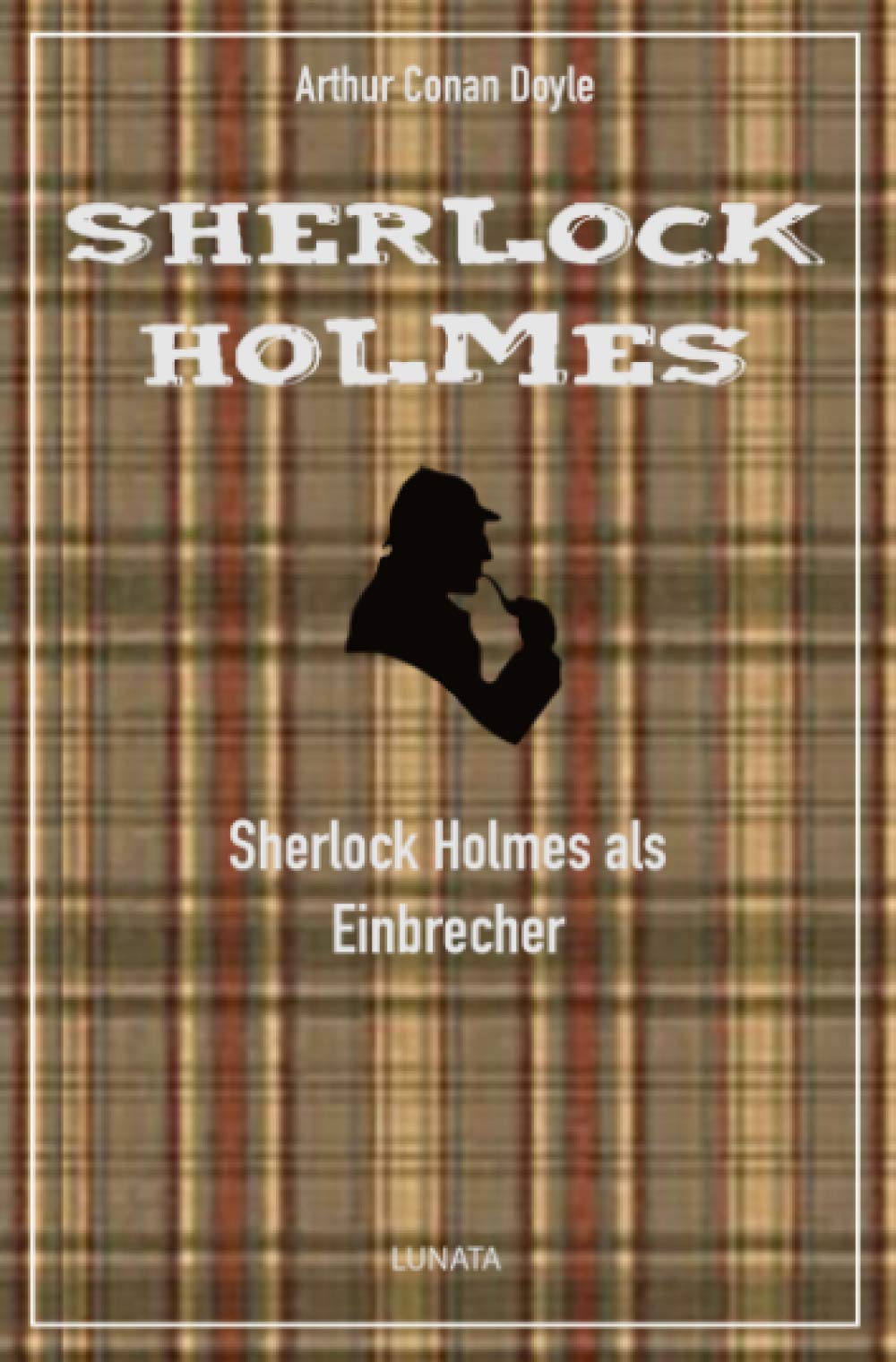 Sherlock Holmes als Einbrecher: und andere Detektivgeschichten Classics