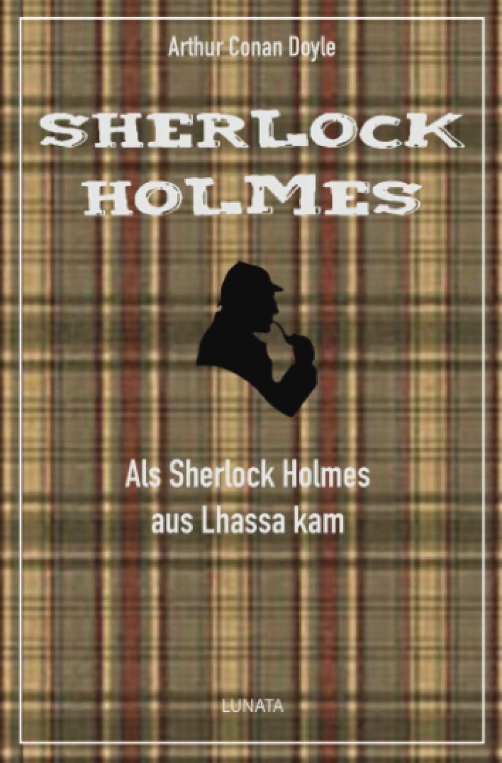 Als Sherlock Holmes aus Lhassa kam: und andere Detektivgeschichten Classics
