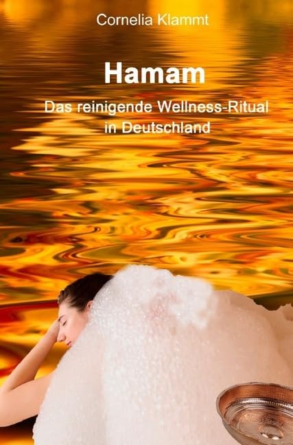Wärme, Wasser, Wellness / Hamam: Das reinigende Wellness-Ritual in Deutschland Reference Books