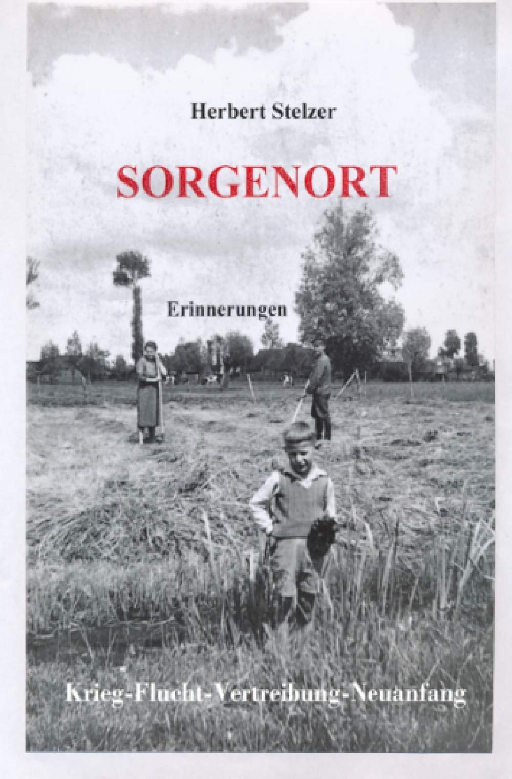 Sorgenort: Krieg-Flucht-Vertreibung-Neuanfang Personalities