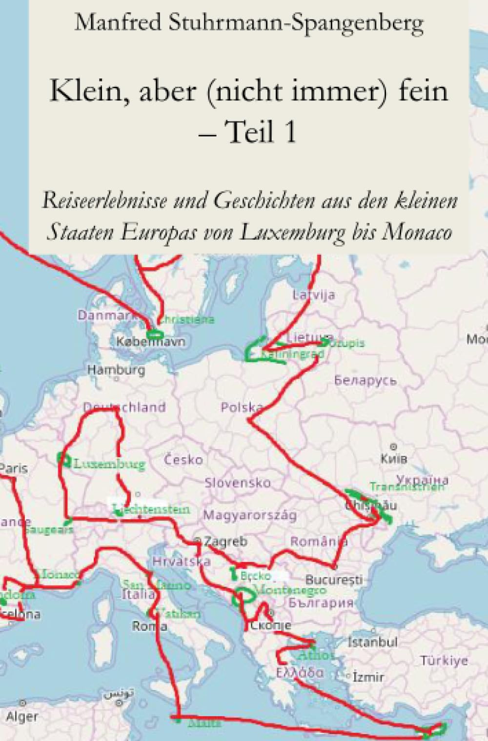 Klein, aber (nicht immer) fein – Teil 1: Reiseerlebnisse und Geschichten aus den kleinen Staaten Europas von Luxemburg bis Monaco Leisure, Home & Garden