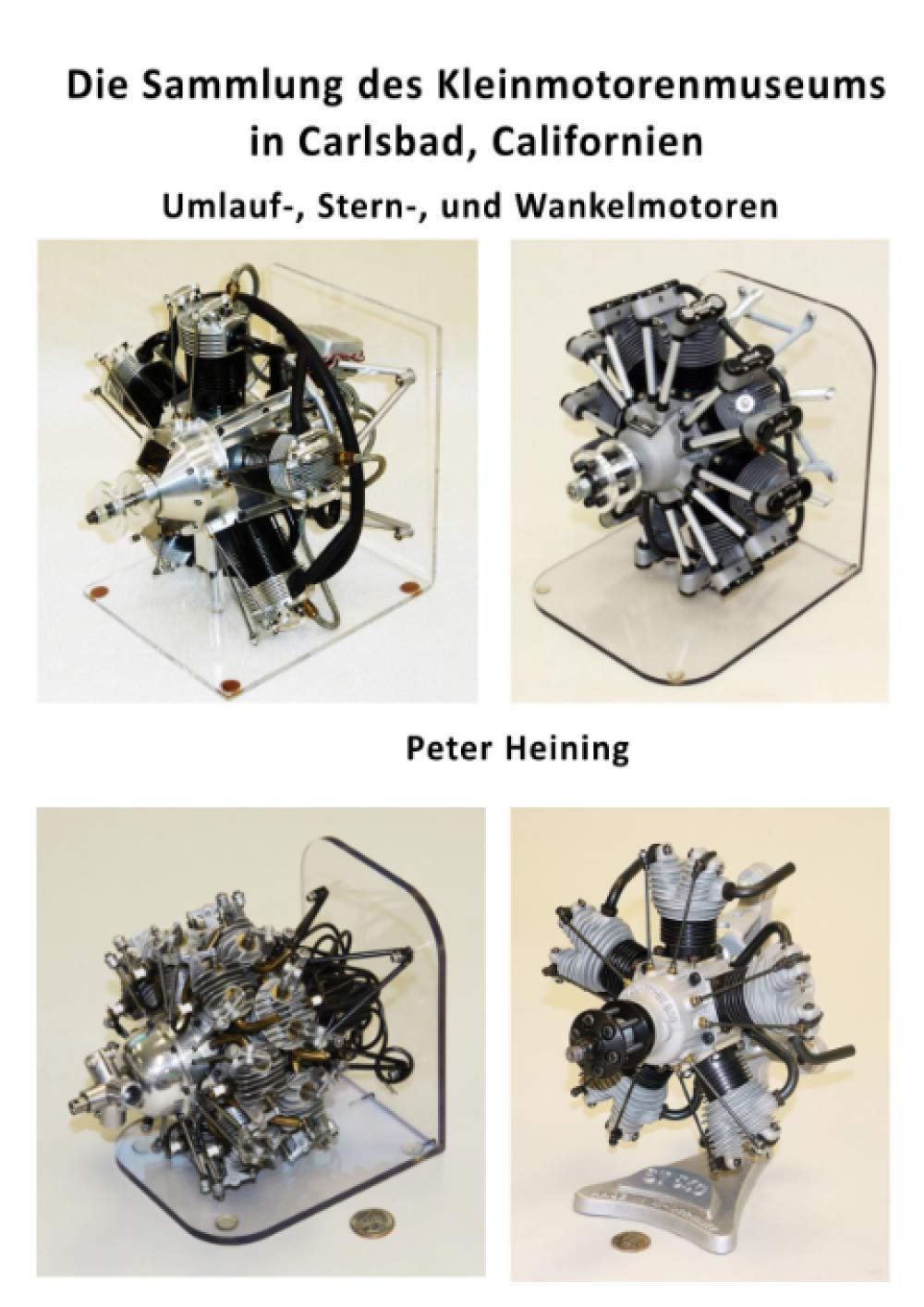 Die Sammlung des Kleinmotorenmuseums in Carlsbad, Californien Umlauf-, Stern-, und Wankelmotoren: Umlauf-, Stern-, und Wankelmotoren Hobbies & Crafts