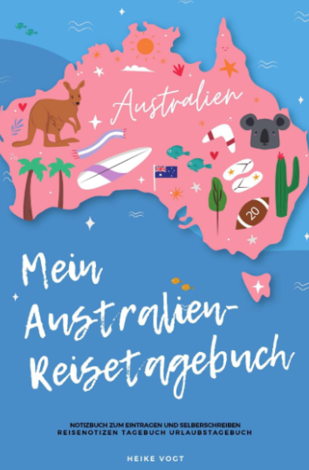 Mein Australien-Reisetagebuch Notizbuch zum Eintragen und Selberschreiben Reisenotizen Tagebuch Urlaubstagebuch Leisure, Home & Garden