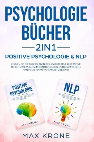 Psychologie Bundle / Psychologie Bücher 2in1 - Positive Psychologie & NLP: Lernen Sie die Grundlagen der Psychologie und wie Sie Ihr ... & manipulieren Für Anfänger geeignet Living & Furnishing