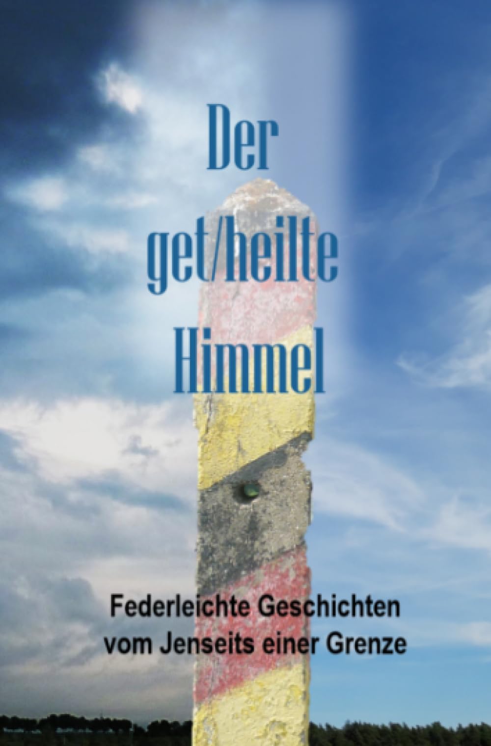 Der Get/heilte Himmel: Federleichte Geschichten vom Jenseits einer Grenze Contemporary literature