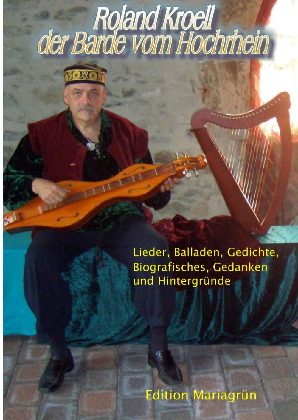 Roland Kroell: Der Barde vom Hochrhein - Liederbuch: Lieder, Balladen, Gedichte, Biografisches, Gedanken und Hintergründe - 50 Jahre Roland Kroell Musik Arts & Music