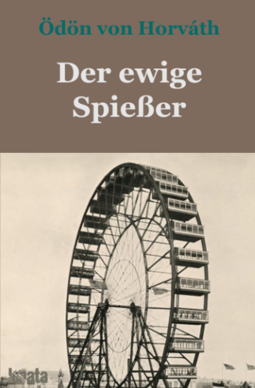 Der ewige Spießer: Erbaulicher Roman in drei Teilen Classics